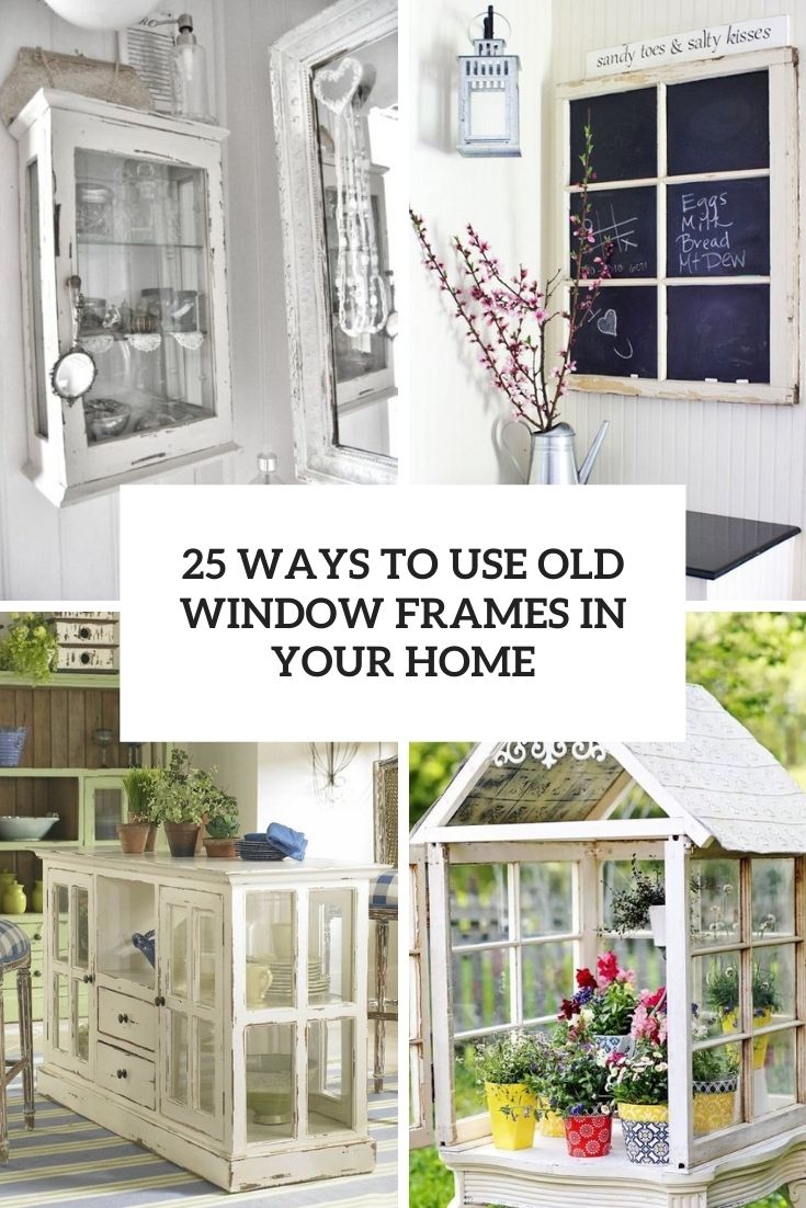 Ways To Use Old Window Frames In Your Home Cover