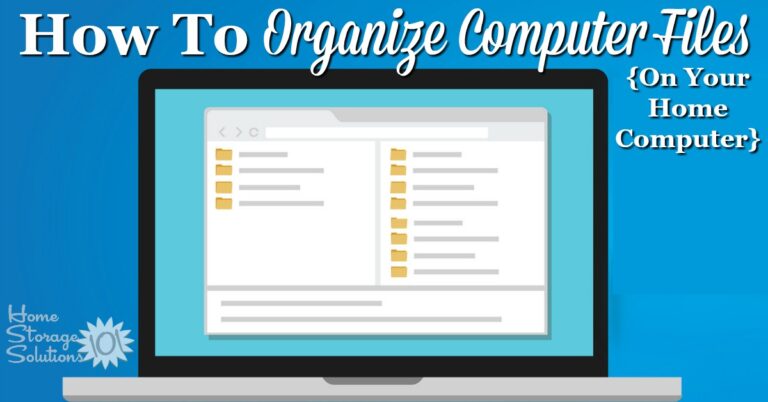 How To Organize Computer Files On Your Home Computer