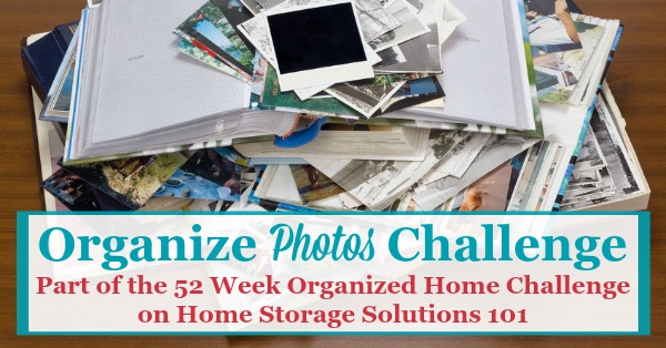 Week #42 Organized Home Challenge How To Organize Photos